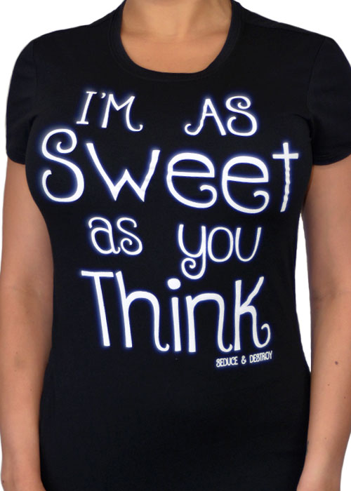 I'm as sweet as you think 
