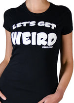 Let's Get Weird Tee