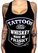 Tattoos and Whiskey Make Me Frisky Tank