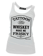 Tattoos and Whiskey Make Me Frisky Tank