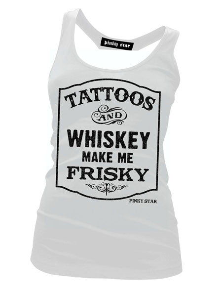 Tattoos and Whiskey Make Me Frisky Tank