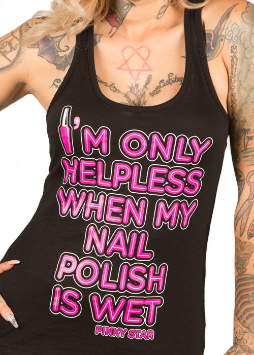 I'm Only Helpless When My Nail Polish Is Wet Tank Top