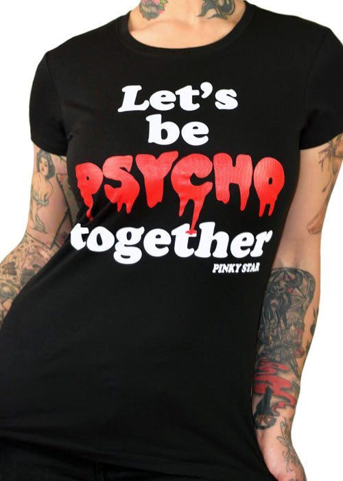 Let's Be Psycho Together Tee