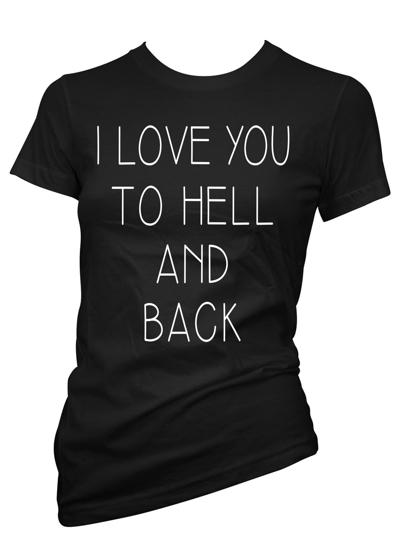 I Love You To Hell And Back Tee