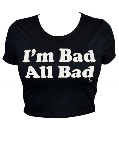 I'm bad All Bad Crop Tee