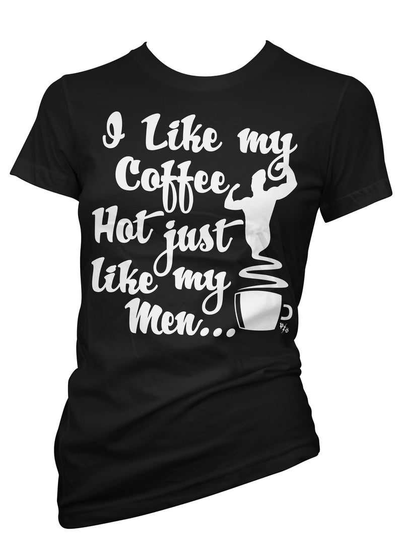 I Like My Coffee Hot Just Like My Men Tee
