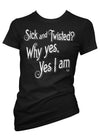 Sick And Twisted Tee