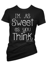I'm As Sweet As You Think Tee
