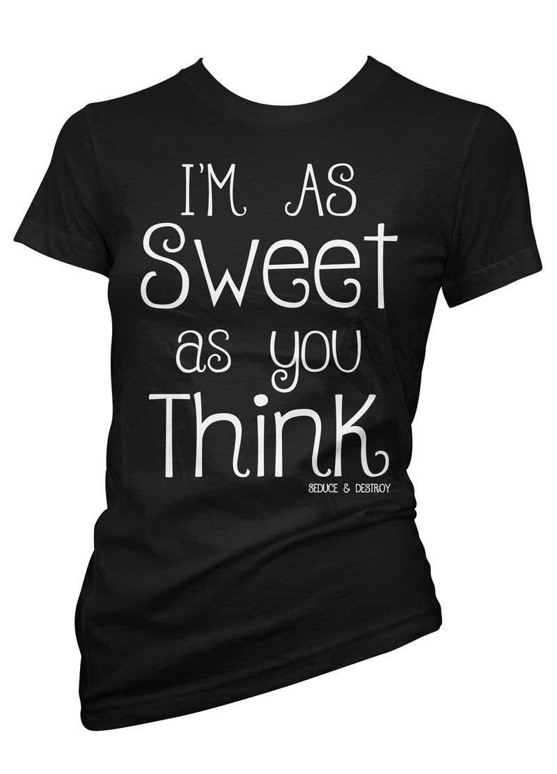 I'm As Sweet As You Think Tee