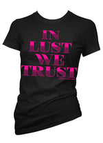 In Lust We Trust Tee